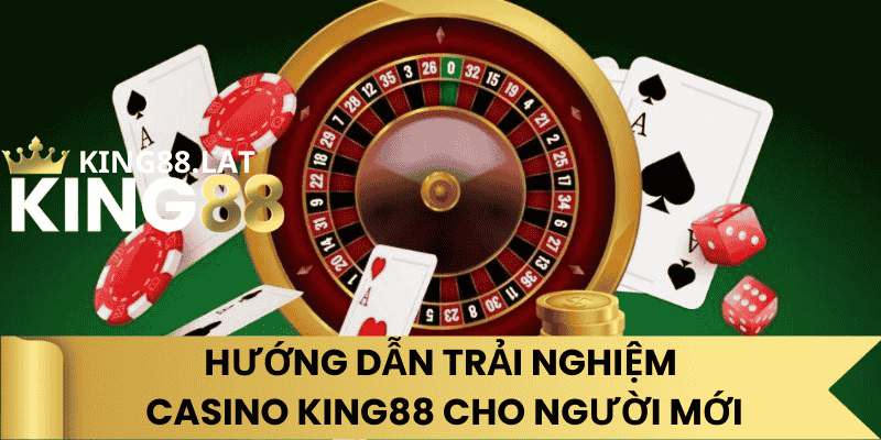 Hướng Dẫn Trải Nghiệm Casino King88 Cho Người Mới
