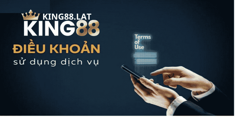 Những Điều Cần Biết Khi Đồng Ý Với Điều Khoản Điều Kiện King88