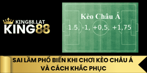 Sai Lầm Phổ Biến Khi Chơi Kèo Châu Á Và Cách Khắc Phục