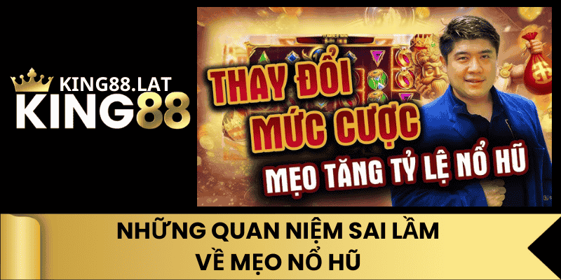 Những Quan Niệm Sai Lầm Về Mẹo Nổ Hũ